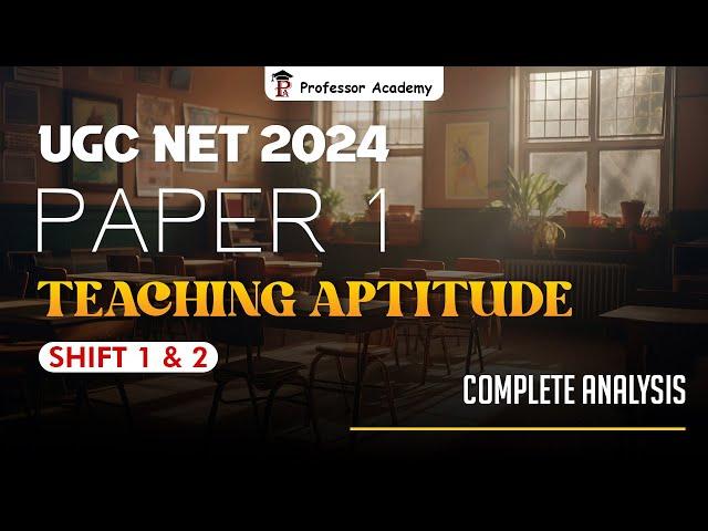 UGC NET Paper 1 - Shift 1 & 2 | Complete analysis | Teaching Aptitude | Professor Academy