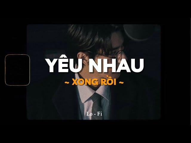 Yêu Nhau Xong Rồi - Kuun Đức Nam x Quanvrox「Lofi Ver.」/ Official Lyrics Video