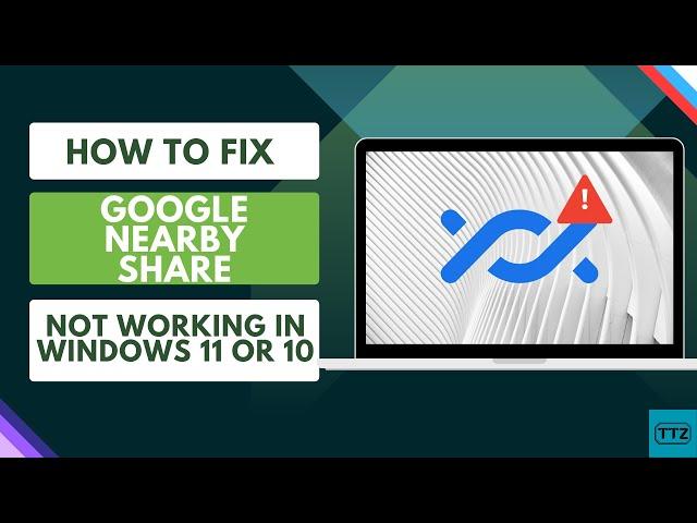 How to Fix Google Nearby Share Not Working on Windows 11/10-Quick Share File From Windows to Android