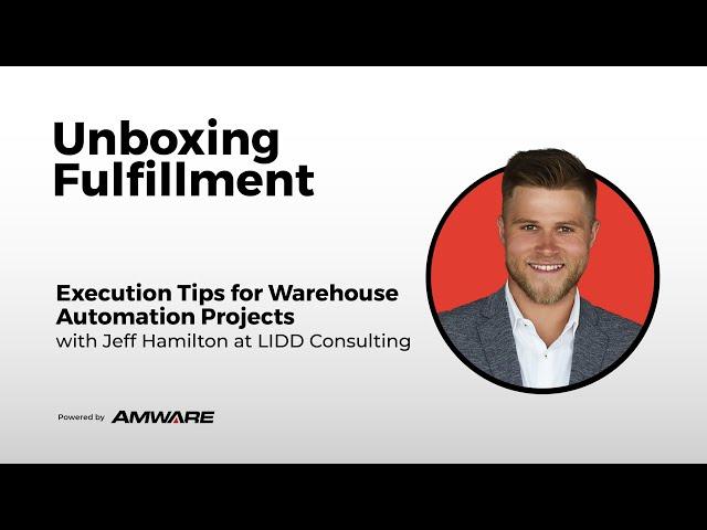 Tips on Executing Warehouse Automation Projects with Jeff Hamilton at LIDD Consulting