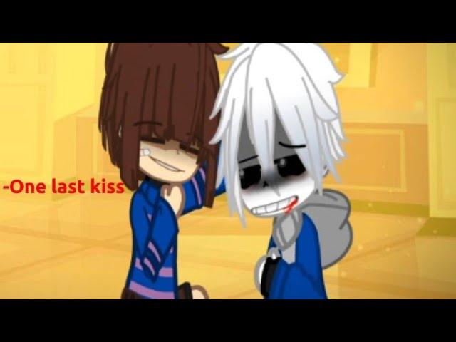 One last kiss// Sans&Frisk// Genocide route  Undertale/Gacha club