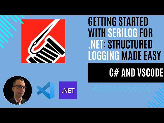 Getting Started with Serilog for .NET and C#: Structured Logging Made Easy