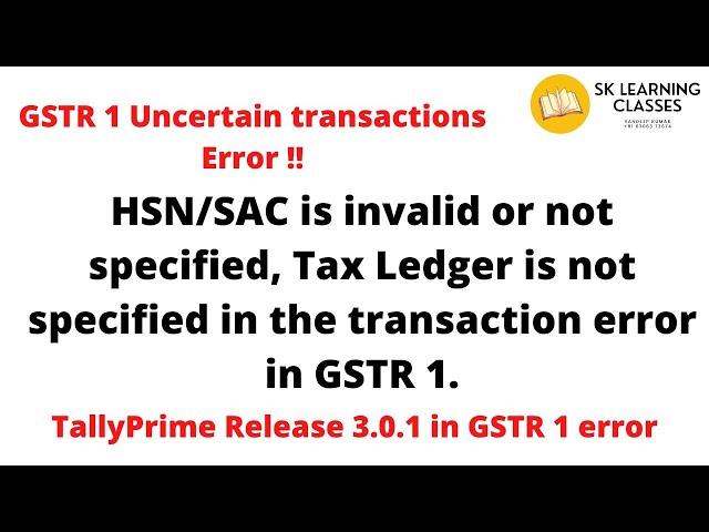 How to solve HSNSAC is invalid or not specified, Tax Ledger is not specified, GSTR 1 trans, error.