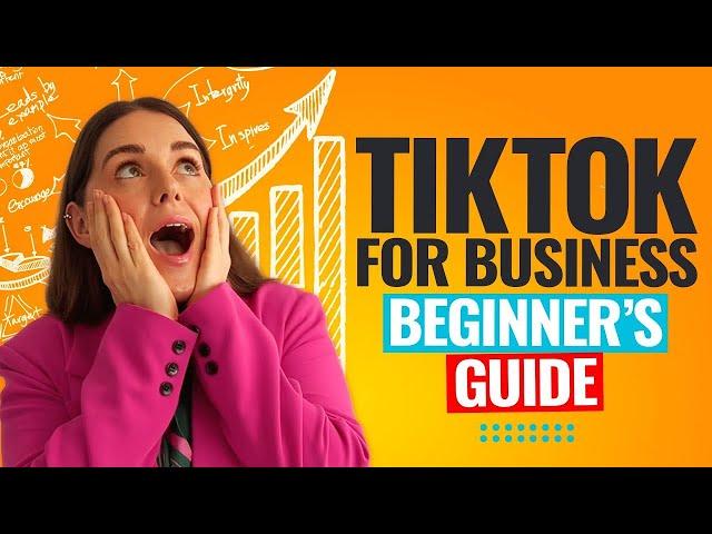 TikTok For Business: Beginner's Guide To TikTok Marketing!