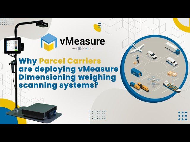 Why parcel carriers are deploying vMeasure Dimensioning weighing scanning systems? | vMeasure