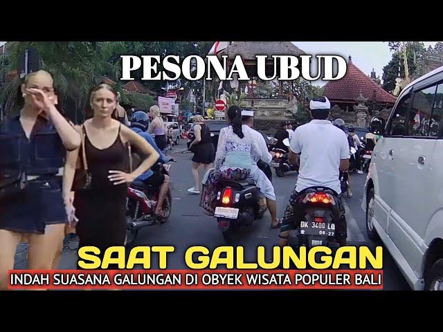 PESONA UBUD SAAT HARI RAYA GALUNGAN. UBUD BALI SAAT INI