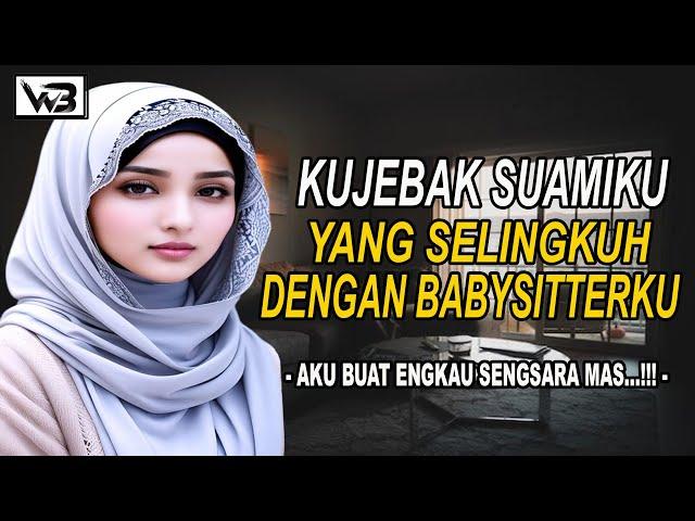 Kujebak Suamiku Yang Selingkuh Dengan Babysitter || WIRDA BERCERITA #kisahrumahtangga #novelromantis