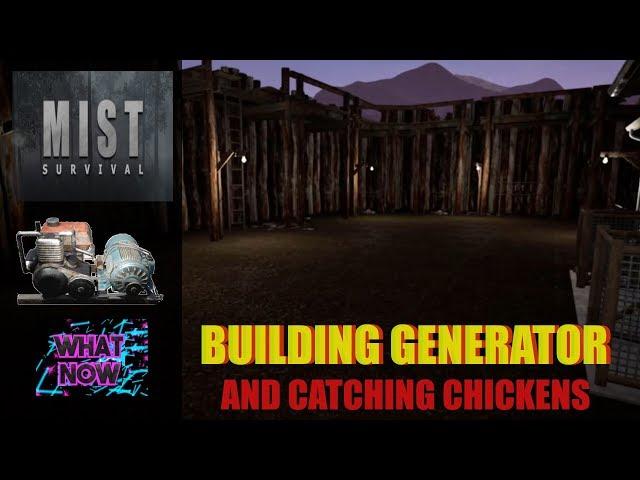 Building the Generator Collecting Chickens Mist  Survival