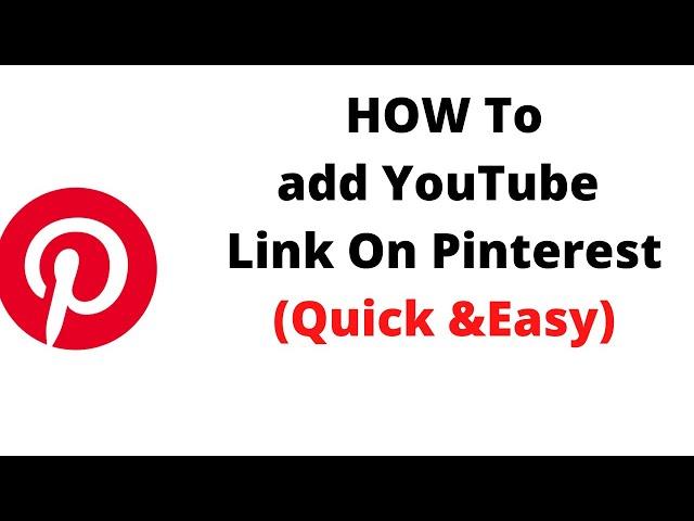 how to add youtube link in pinterest,How do I link my YouTube channel to Pinterest?