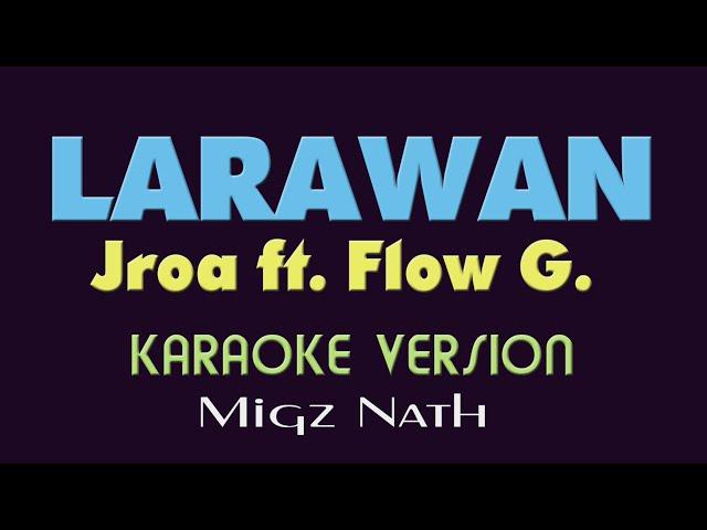 LARAWAN - Jroa ft. Flow g.  (KARAOKE VERSION)