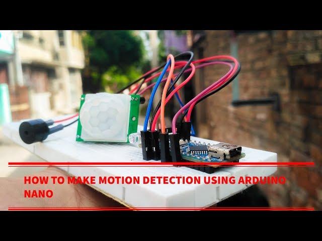 HOW TO MAKE MOTION DETECTION USING ARDUINO NANO DIY PROJECT