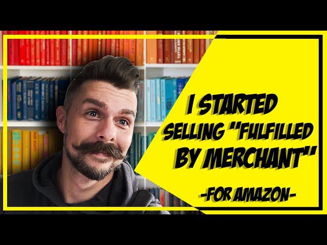 Why I Started Selling Fulfilled By Merchant FBM on Amazon | How To Tutorial