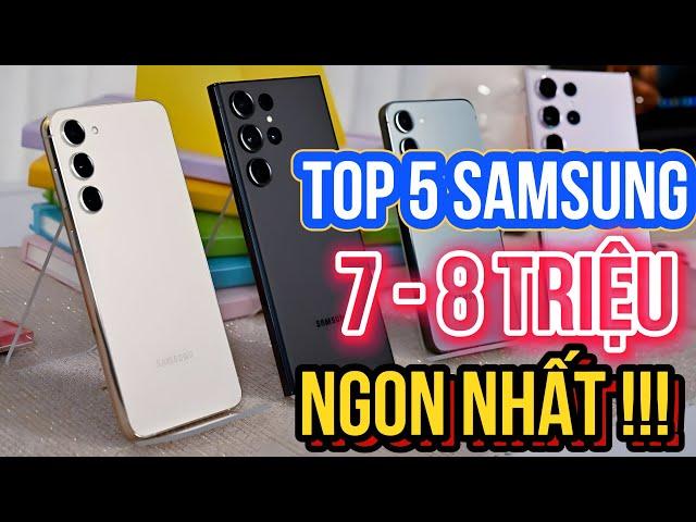 TOP 5 FLAGSHIP GIÁ 7 - 8 TRIỆU "ĐỈNH NÓC KỊCH TRẦN" CỦA SAMSUNG - CÓ TIỀN PHẢI QUẤT LIỀN !