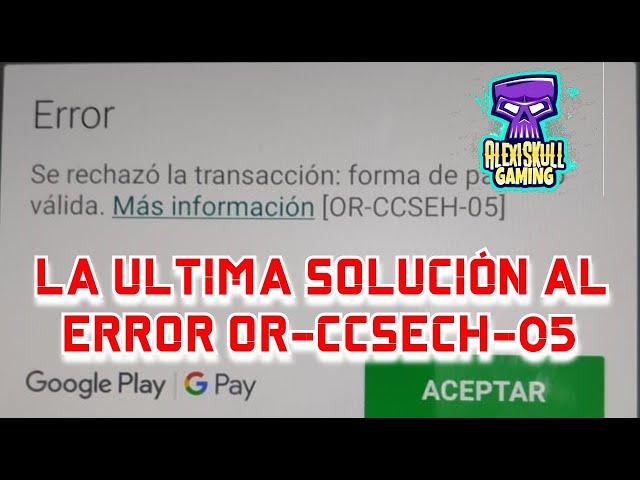 ERROR DE TARJETA DE CRÉDITO Y DÉBITO OR-CCSEH-05 LA SOLUCION!