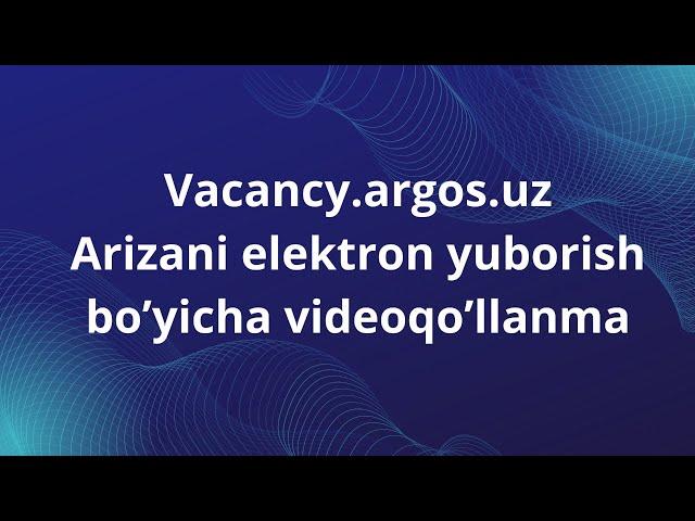 Vacancy.argos.uz saytida ishga kirish uchun arizani elektron yuborish tartibi bo'yicha video