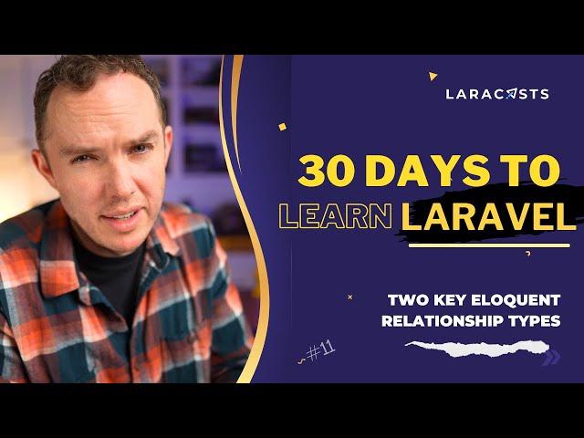 30 Days to Learn Laravel, Ep 11 - Two Key Eloquent Relationship Types