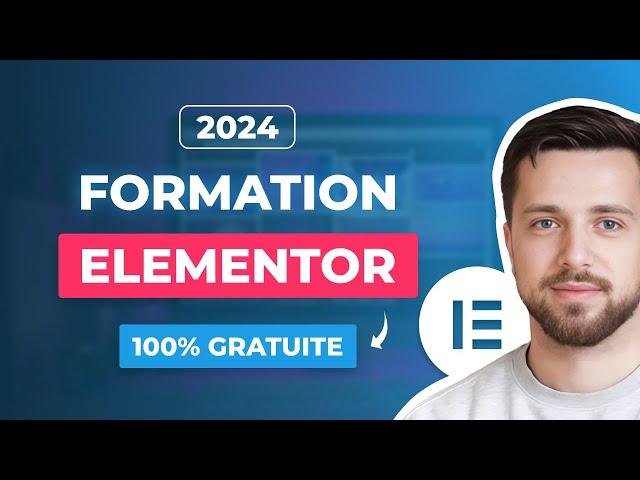 ELEMENTOR : Formation complète de A à Z (100% gratuite) | Tutoriel Wordpress 2024 en Français