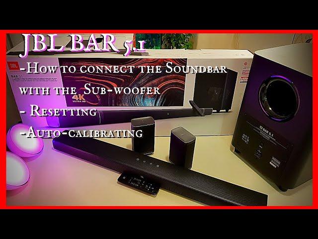 JBL BAR 5.1: How to connect / pair the Soundbar with the  Sub-woofer, Resetting and Auto-calibrating