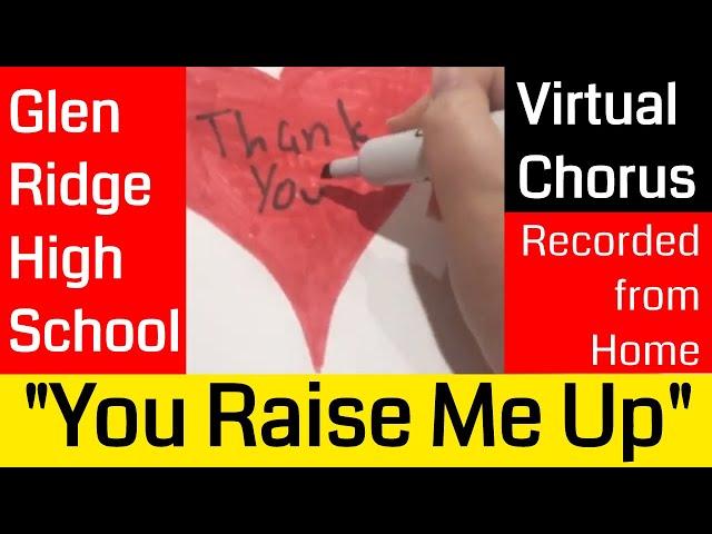 "You Raise Me Up" by Glen Ridge High School (& MS) VIRTUAL Chorus with Gregory Pavliv