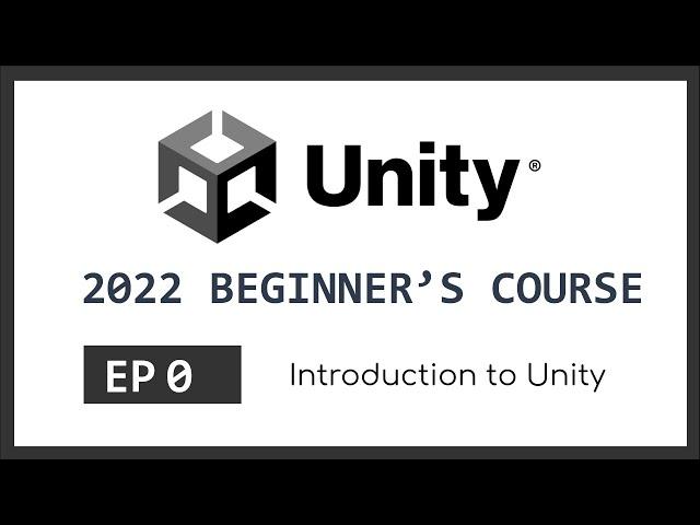 Introduction to Unity | 2022 Unity Beginner's Course | EP 0