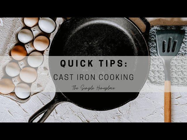 Cast Iron Cooking Tips