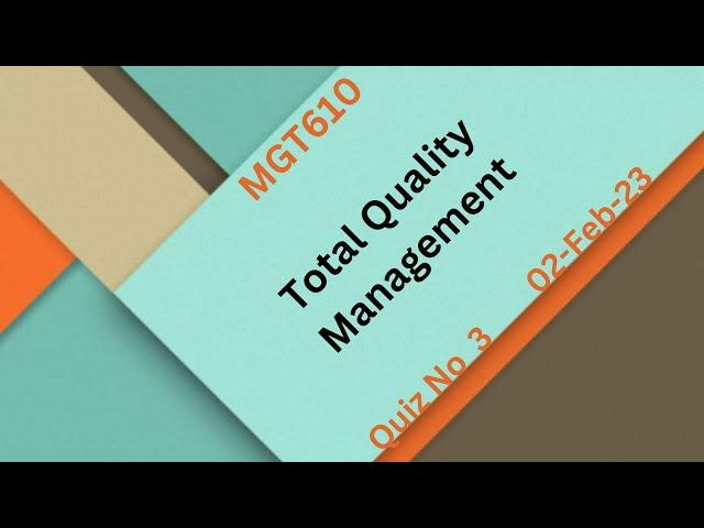 MGT610 Total Quality Management Quiz No 3