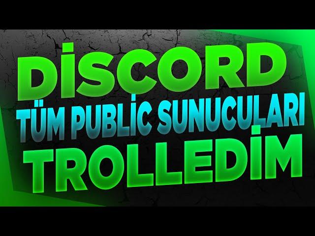 DİSCORD PUBLİC TROLLERİ TÜM SUNUCULARI TROLLEDİM [GÜLMEKTEN PATLAMA GARANTİLİ] DİSCORD SUNUCU TROLL