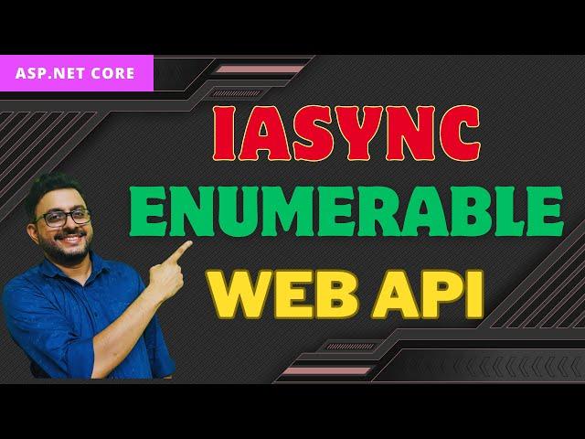 ASP.NET Core IAsyncEnumerable Web API