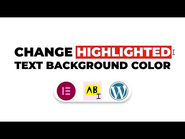 Change highlight color in WordPress & Elementor - Change selected text & background color