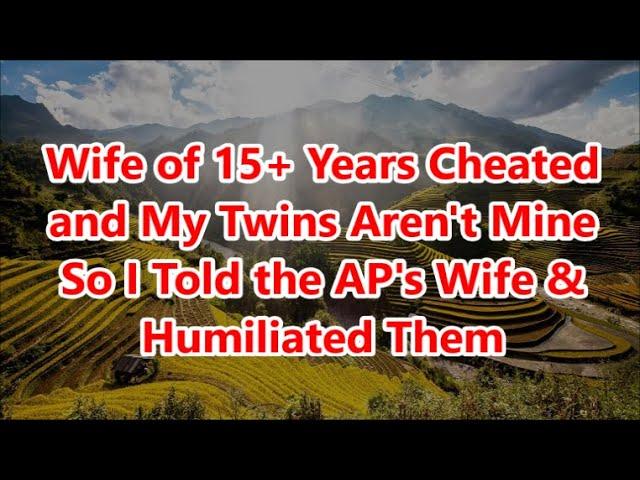 Wife of 15+ Years Cheated and My Twins Aren't Mine So I Told the AP's Wife & Humiliated Them