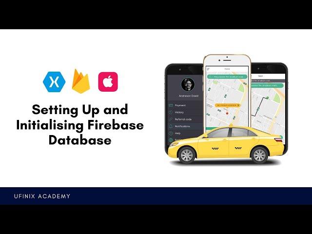 Setting Up and Initializing Firebase Database - Xamarin.iOS Uber Clone App