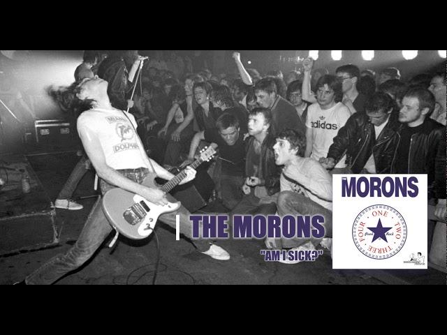 The Morons - "I Hate You," "Useless," & "Am I Sick"