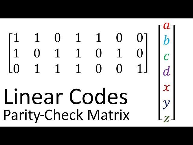 Error Correcting Codes 2c: Linear Codes - Parity-Check Matrix