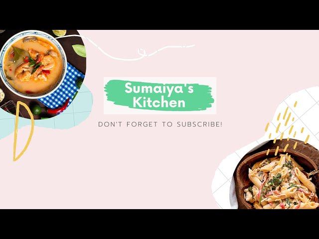 Sumaiya's Kitchen | Subscribe to my channel