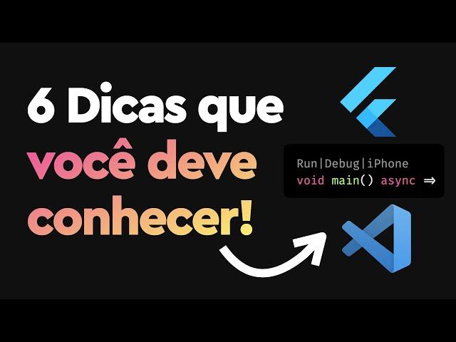 6 Dicas no VSCode para Flutter (e outras linguagens)!