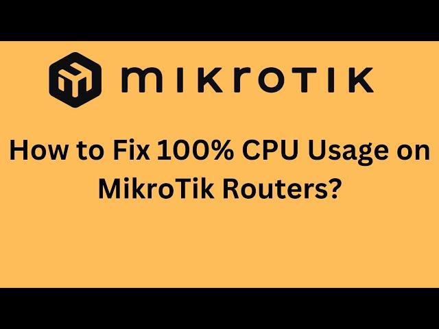 How to Fix 100% CPU Usage on MikroTik Routers (Step-by-Step)?