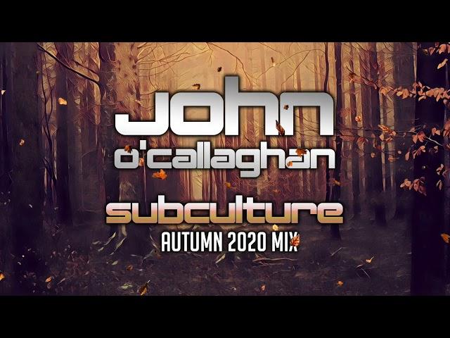 John O'Callaghan - Subculture Autumn 2020 mix