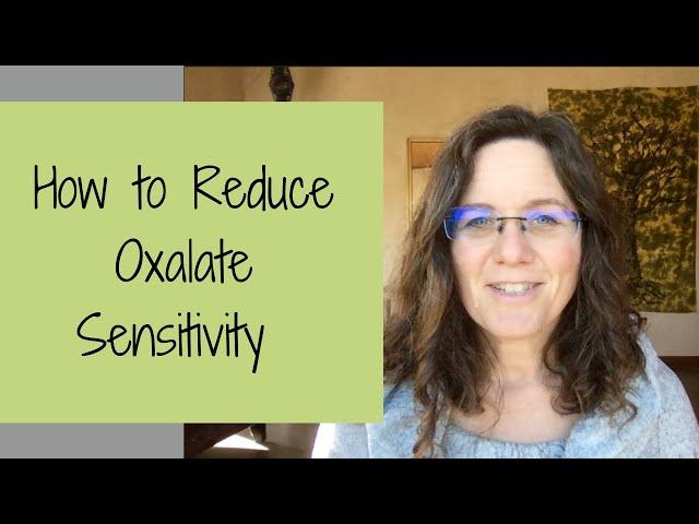 How to Reduce Oxalate Sensitivity