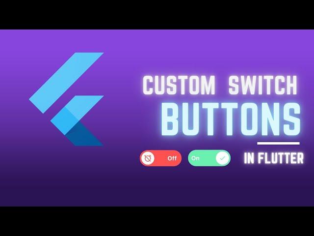 Custom Switch Buttons in Flutter