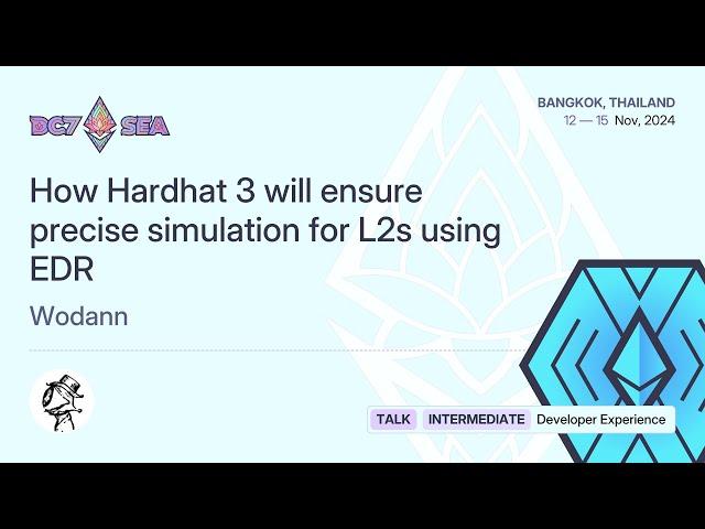 How Hardhat 3 will ensure precise simulation for L2s using EDR by Wodann | Devcon SEA