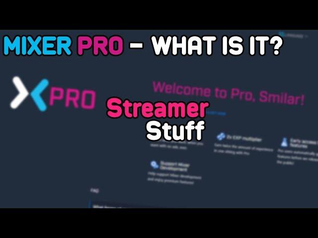 Streamer Stuff - What Is Mixer Pro And Is It Worth It?