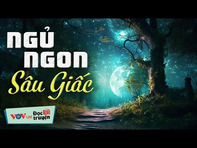 Nghe Để Ngủ Ngon Sâu Giấc - Đọc Truyện Đêm Khuya Đài Tiếng Nói Việt Nam VOV Hôm Nay 26/7/2024