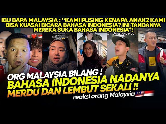 ORG MALAYSIA : "AKU SENENG SEKALI BICARA GUNA BAHASA INDONESIA NADANYA MERDU & LEMBUT SEKALI"!!