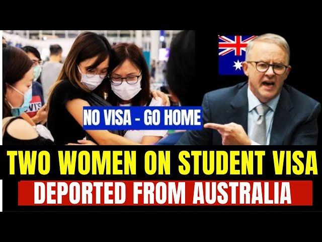 Two Women on Student Visas Deported from Australia  A Call for Justice