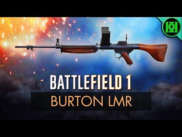 Battlefield 1: BURTON LMR REVIEW (Weapon Guide) | BF1 New Weapons | BF1 Multiplayer Gameplay