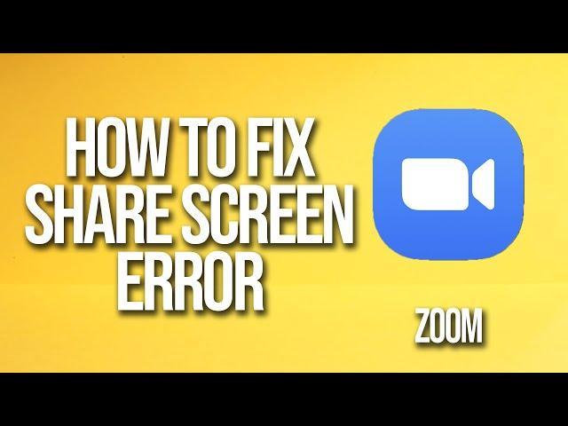 How To Fix Zoom Share Screen Error