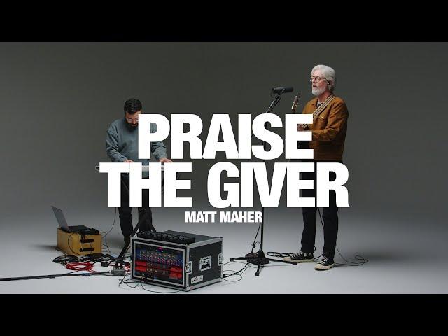 MATT MAHER - Praise The Giver: Song Session