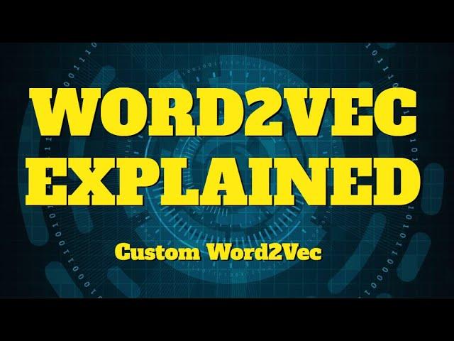 Word2Vec Detailed Explanation, Train custom Word2Vec Model using genism in Python #nlp #tutorial