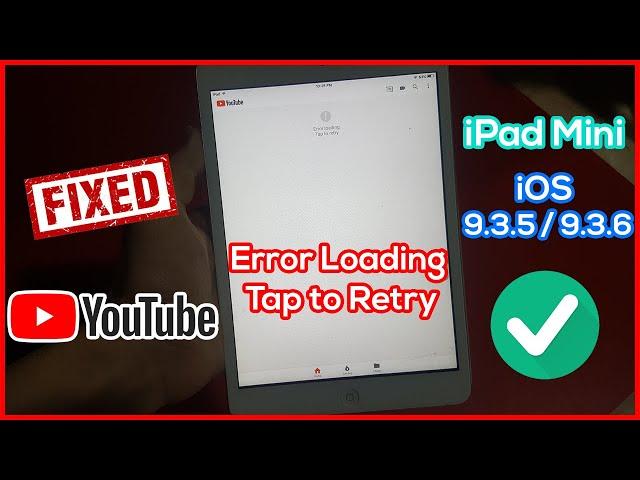 Fix Error Loading Tap to Retry With YouTube App - iPad Mini iOS 9.3.5 / 9.3.6