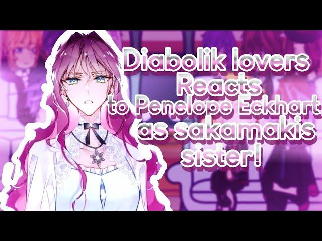 DIABOLIK LOVERS reacts to Penelope Eckhart as the sakamaki's sister! |By Niyoriix